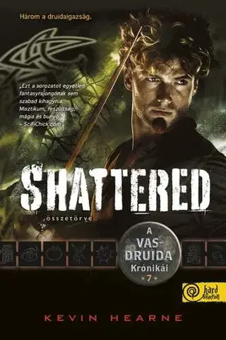 Sci-fi a fantasy Shattered - Összetörve (A Vasdruida Krónikái 7.) - Kevin Hearne