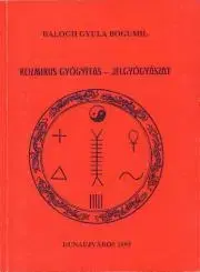 Medicína Kozmikus gyógyászat ? Jelgyógyászat - Balogh Gyula Bogumil
