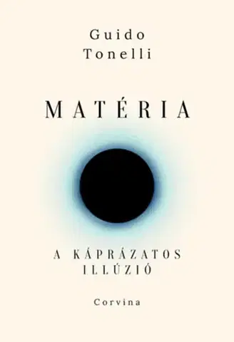 Astronómia, vesmír, fyzika Matéria - A káprázatos illúzió - Guido Tonelli,János Falus