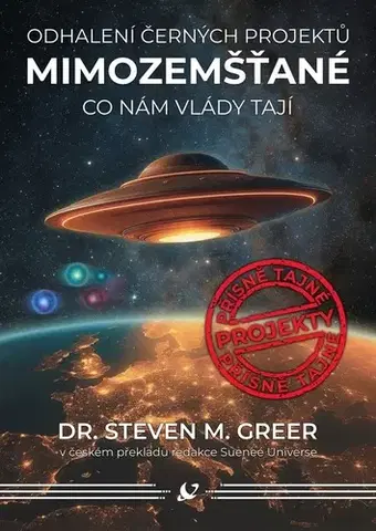 Mystika, proroctvá, záhady, zaujímavosti Mimozemšťané - Steven M. Greer