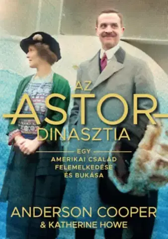 Biznis Az Astor-dinasztia - Katherine Howeová,Anderson Cooper
