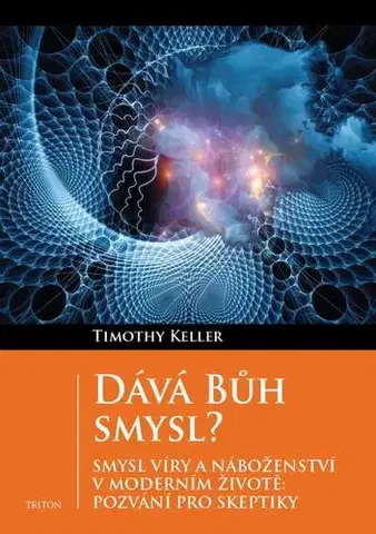 Kresťanstvo Dává Bůh smysl? - Timothy Keller