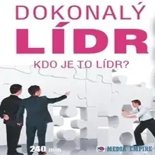 Rozvoj osobnosti Mediaempire s.r.o. Dokonalý lídr