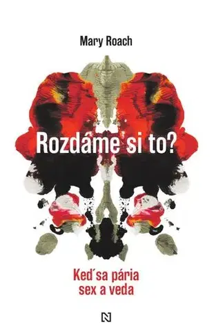 Sex a erotika Rozdáme si to? - Mary Roach,Daniela Tomašáková