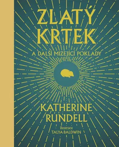 Príroda - Ostatné Zlatý krtek a další mizející poklady - Katherine Rundell,Talya Baldwin,Barbora Punge Puchalská