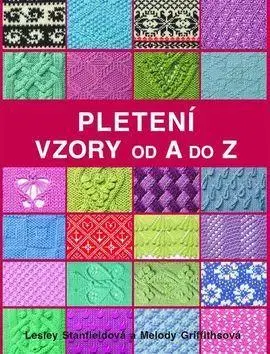 Pletenie, hačkovanie, vyšívanie, paličkovanie Pletení Vzory od A do Z - Melody Griffiths,Lesley Stanfield