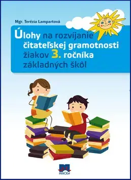 Učebnice pre ZŠ - ostatné Úlohy na rozvíjanie čitateľskej gramotnosti žiakov 3. ročníka základných škôl - Terézia Lampartová