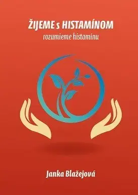 Zdravoveda, ochorenia, choroby Žijeme s histamínom - Janka Blažejová