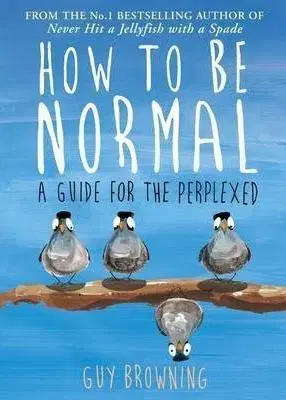 Cudzojazyčná literatúra How to be normal: A Guide for the Perplexed - Guy Browning