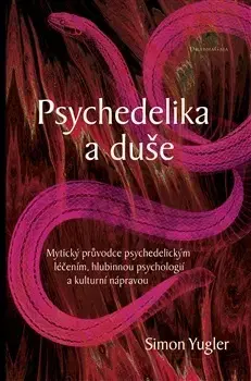 Psychológia, etika Psychedelika a duše - Simon Yugler