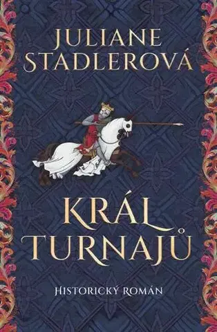 Romantická beletria Král turnajů - Juliane Stadlerová