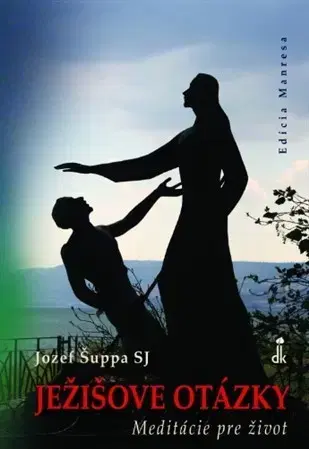 Kresťanstvo Ježišove otázky - Jozef Šuppa SJ