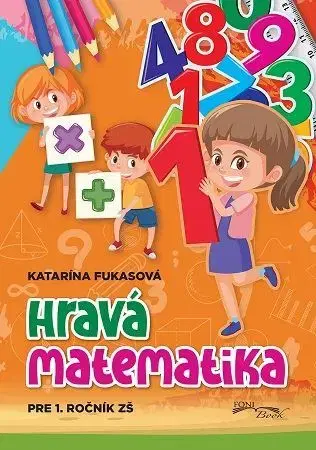 Matematika Hravá matematika pre 1.ročník ZŠ - Katarína Fukasová