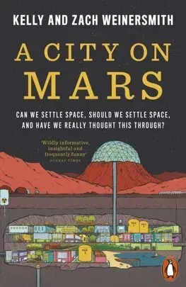 Astronómia, vesmír, fyzika A City on Mars - Kelly Weinersmith,Zach Weinersmith
