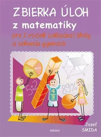 Matematika Zbierku úloh z matematiky pre 7. ročník ZŠ a sekundu gymnázií - Jozef Smida