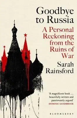 Fejtóny, rozhovory, reportáže Goodbye to Russia - Sarah Rainsford