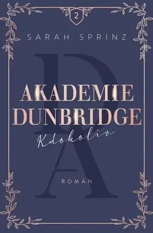 Romantická beletria Akademie Dunbridge 2: Kdokoliv - Sarah Sprinz