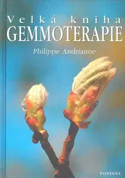 Alternatívna medicína - ostatné Velká kniha gemmoterapie - Andrianne Philippe