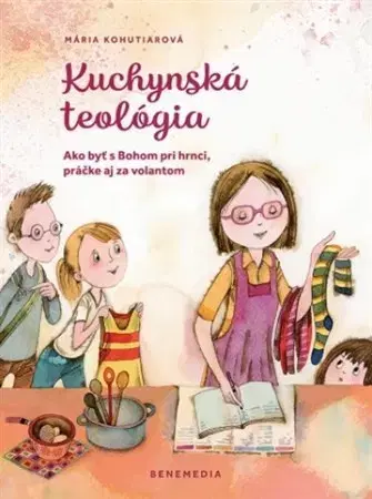 Kresťanstvo Kuchynská teológia - Mária Kohutiarová