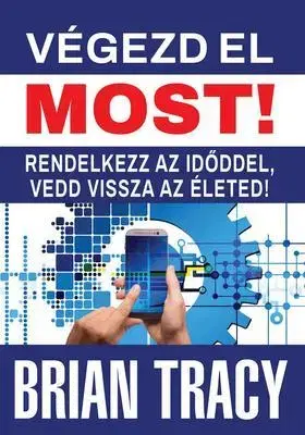 Odborná a náučná literatúra - ostatné Végzed el most! - Brian Tracy
