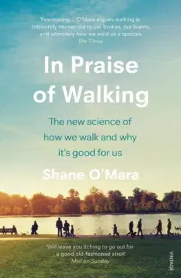 Veda, technika, elektrotechnika In Praise of Walking - Shane O´Mara
