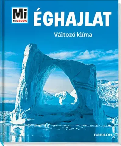 Geografia, svet Éghajlat - Változó klíma - Mi Micsoda - Manfred Baur