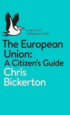 Politológia The European Union - A Citizens Guide - Chris Bickerton