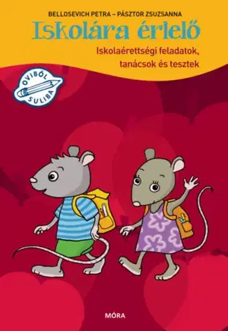 Príprava do školy, pracovné zošity Iskolára érlelő - Iskolaérettségi feladatok, tanácsok és tesztek - Zsuzsanna Pásztor,Bellosevich Petra