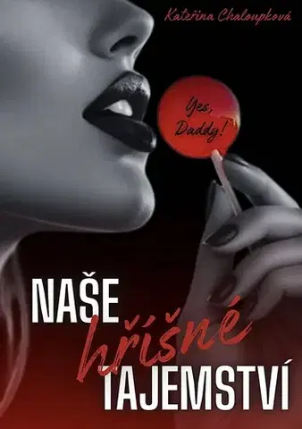 Romantická beletria Naše hříšné tajemství - Kateřina Chaloupková