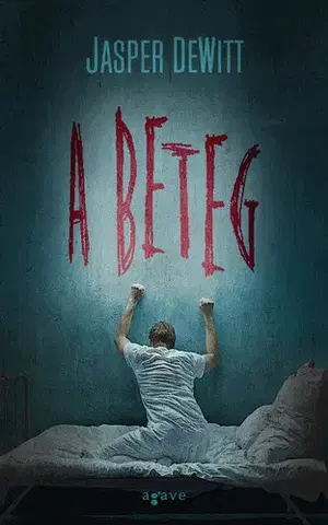 Detektívky, trilery, horory A beteg - Jasper DeWitt,Edit Bosnyák