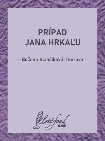 Slovenská beletria Prípad Jana Hrkaľu - Božena Slančíková-Timrava