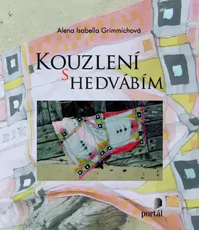 Hobby - ostatné Kouzelní s hedvábím - Alena Isabella Grimmich,neuvedený,Kateřina Tvrdá