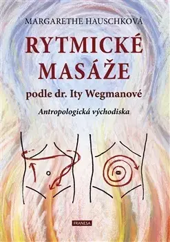 Masáže, wellnes, relaxácia Rytmické masáže podle dr. Ity Wegmanové - Margarethe Hauschková