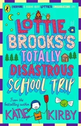 Pre dievčatá Lottie Brooks's Totally Disastrous School-Trip - Katie Kirby