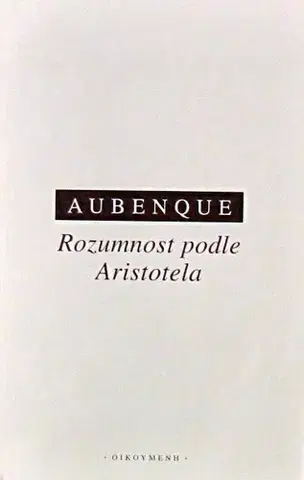 Filozofia Rozumnost podle Aristotela - Pierre Aubenque