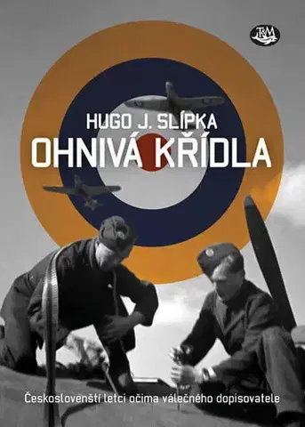 Armáda, zbrane a vojenská technika Ohnivá křídla - Hugo J. Slípka