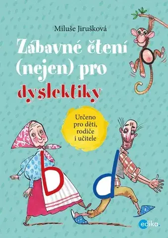 Pedagogika, vzdelávanie, vyučovanie Zábavné čtení (nejen) pro dyslektiky - Miluše Jirušková