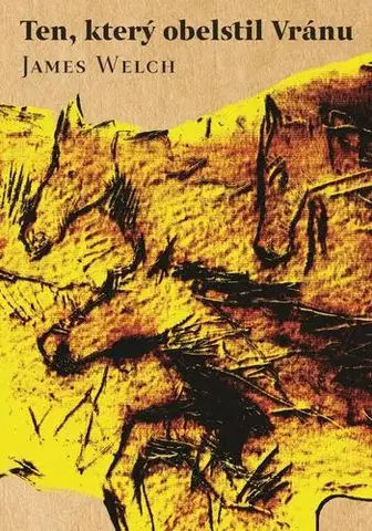 Historické romány Ten, který obelstil Vránu - James Welch