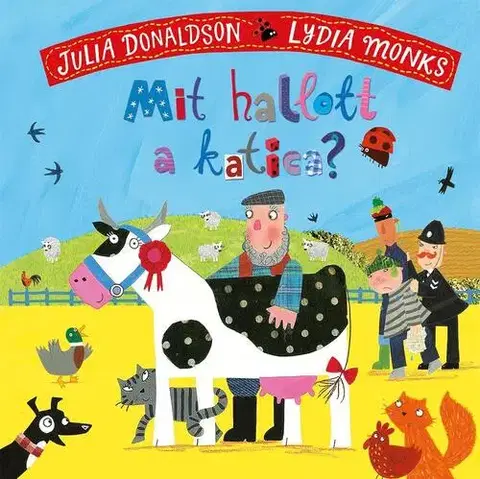 Rozprávky Mit hallott a katica? - Julia Donaldson,Lydia Monks,Gábor Zsigmond Papp