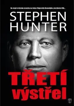 Detektívky, trilery, horory Třetí výstřel - Stephen Hunter