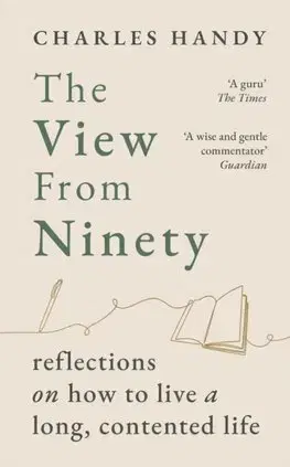 Manažment The View from Ninety - Charles Handy