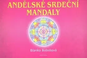 Ezoterika - ostatné Andělské srdeční mandaly - Blanka Bobotová