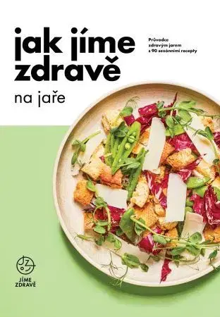 Zdravá výživa, diéty, chudnutie Jak jíme zdravě na jaře - Kolektív autorov