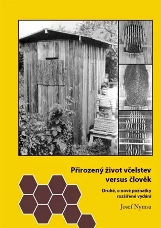 Hmyz Přirozený život včelstev versus člověk 2. vydání - Josef Nymsa