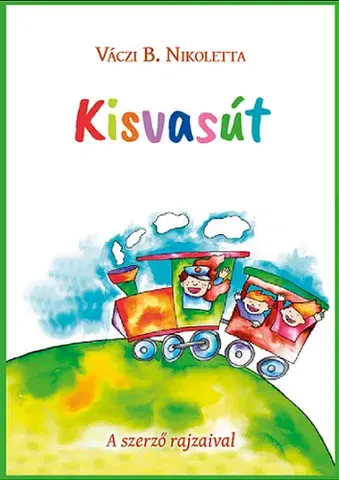 Básničky a hádanky pre deti Kisvasút - Nikoletta B. Váczi
