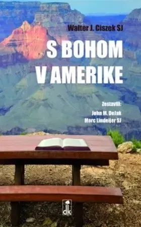 Kresťanstvo S Bohom v Amerike - Walter J. Ciszek SJ