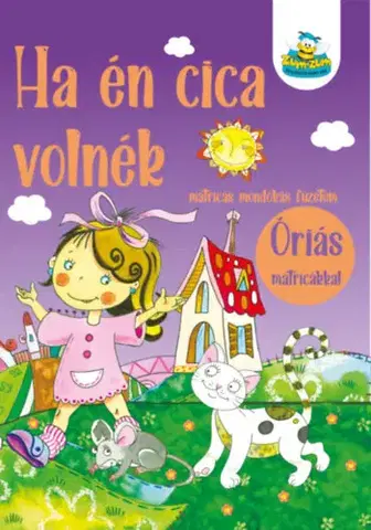 Básničky a hádanky pre deti Ha én cica volnék - matricás mondókás füzetem