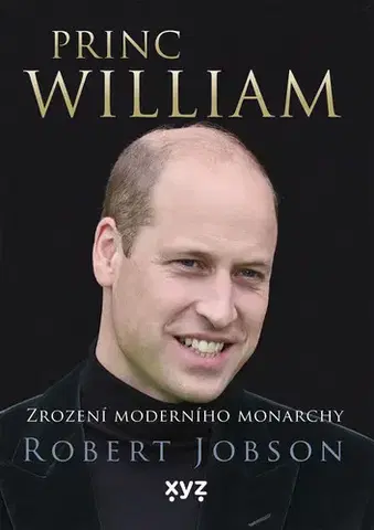 Odborná a náučná literatúra - ostatné Princ William: zrození moderního monarchy - Robert Jobson