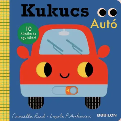 Leporelá, krabičky, puzzle knihy Kukucs - Autó - 10 húzóka és egy tükör - Camilla Reid,Ingela P. Arrhenius,Orsolya Fenyvesi