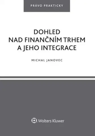 Právo ČR Dohled nad finančním trhem a jeho integrace - Michal Janovec